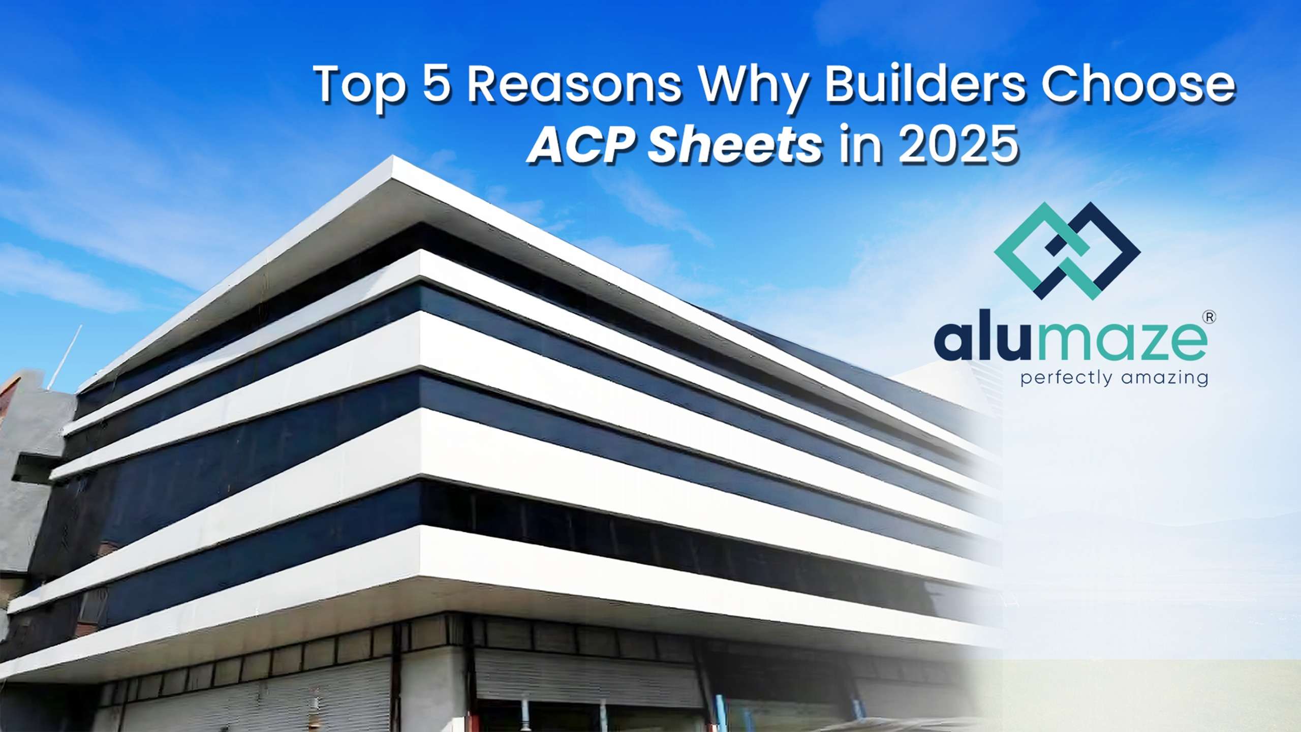 Top 5 Reasons Why Builders Choose ACP Sheets in 2025